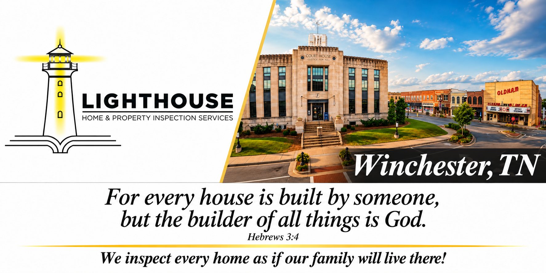Lighthouse Home & Property Inspection Services &mdash; Winchester, TN. For every house is built by someone, but the builder of all things is God. Hebrews 3:4. We inspect every home as if our family will live there!
